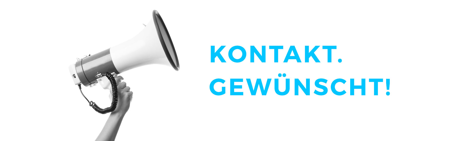 Kontakt. Gewünscht?